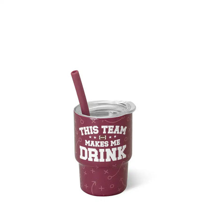 This Team Makes Me Drink Maroon Swig Shot 2oz